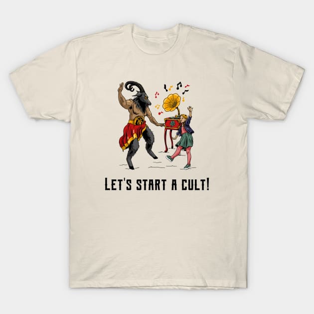 Let's start a cult T-Shirt by Dreamer